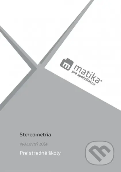 Matika pre spolužiakov: Stereometria (pracovný zošit) - kniha z kategorie Gymnázia