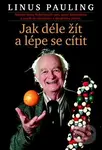 Jak žít déle a cítit se lépe - Linus Pauling