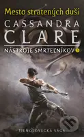 Mesto stratených duší (Nástroje smrteľníkov 5) - Cassandra Clare - kniha z kategorie Beletrie pro děti