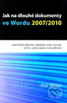 Jak na dlouhé dokumenty ve Wordu 2007/2010 (aneb Píšeme diplomku, bakalářku, knihu, manuál, normu, výroční zprávu či jiný delší text) - kniha z…