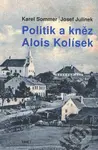 Politik a kněz Alois Kolísek - Josef Julínek, Karel Sommer - kniha z kategorie Životopisy