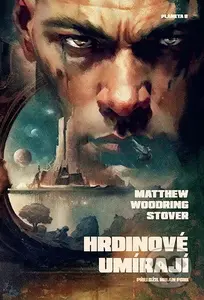 Hrdinové umírají - Matthew Woodring Stover - kniha z kategorie Sci-fi