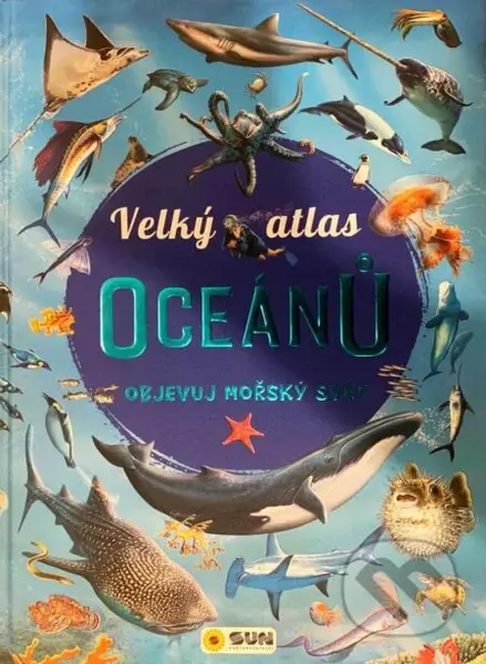 Velký atlas oceánů - Objevuj mořský svět - kniha z kategorie Encyklopedie