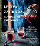 Léčivá zahrada (Kompletní průvodce - Pěstování léčivých bylin a jejich využití) - kniha z kategorie Dům, byt a zahrada