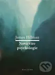 Nová vize psychologie (Re-Visioning Psychology) - James Hillman