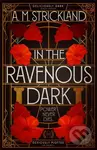 In the Ravenous Dark - A.M. Strickland