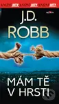 Mám tě v hrsti - J.D. Robb - kniha z kategorie Detektivky, thrillery a horory