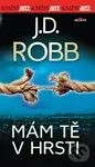 Mám tě v hrsti - J.D. Robb