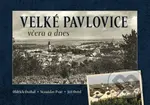 Velké Pavlovice včera a dnes - Oldřich Otáhal, Stanislav Prát, Jiří Otřel - kniha z kategorie Historie