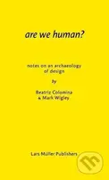 Are We Human? (Notes on an Archeology of Design) - Beatriz Colomina, Mark Wigley - kniha z kategorie Architektura