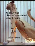 Kočka v nás (Sochař a hudebník Libor Krejcar) - Lenka Dolanová