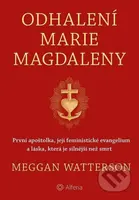 Odhalení Marie Magdaleny (První apoštolka, její feministické evangelium a láska, která je silnější než smrt) - kniha z kategorie Náboženská literatura