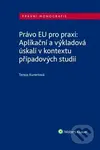 Právo EU pro praxi: Aplikační a výkladová úskalí v kontextu případových studií - kniha z kategorie Humanitní a společenské vědy