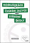 Komunikace v českém jazyce pro střední školy (Pracovní sešit) - kniha z kategorie Střední školy