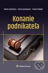Konanie podnikateľa - Martin Adamička, Karina Divékyová, Tomáš Pobijak - kniha z kategorie Podnikání