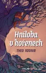Hniloba v kořenech - Theo Addair - kniha z kategorie Beletrie pro děti