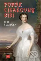 Pohár císařovny Sisi - Jiří Slavíček - kniha z kategorie Společenská beletrie
