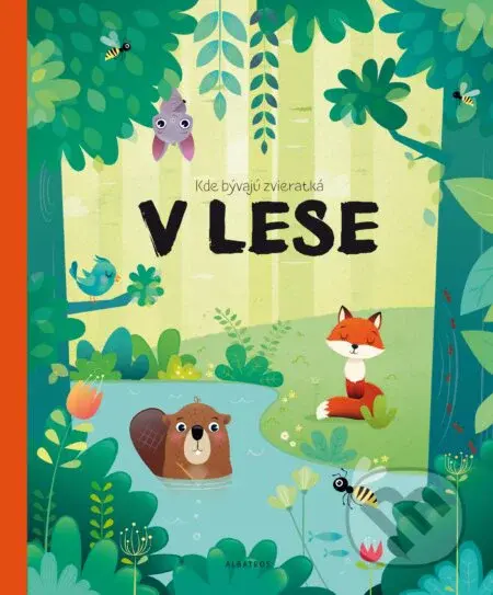 Kde bývajú zvieratká v lese - Pavla Hanáčková - kniha z kategorie Naučné knihy