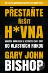 Přestaňte řešit h*vna - John Gary Bishop - kniha z kategorie Seberozvoj