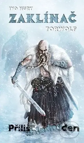 Zaklínač Torwolf 2 (Příliš chladný den) - Ivo Hury - kniha z kategorie Sci-fi a fantasy