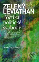 Zelený Leviathan aneb Poetika politické svobody (Průvodce svobodou v době klimatické změny a umělé inteligence) - kniha z kategorie Eseje, úvahy a…