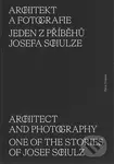 Architekt a fotografie. Jeden z příběhů Josefa Schulze - kniha z kategorie Architektura