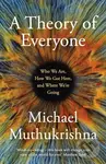 A Theory of Everyone (Who We Are, How We Got Here, and Where We’re Going) - Michael Muthukrishna