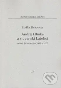 Andrej Hlinka a slovenskí katolíci (Očami Svätej stolice 1918 - 1927) - kniha z kategorie Životopisy