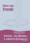 Smysl, svoboda a odpovědnost - Viktor Frankl - kniha z kategorie Psychologie
