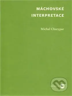 Máchovské interpretace - Michal Charypar - kniha z kategorie Filozofie