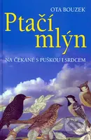 Ptačí mlýn (Na čekané s puškou i srdcem) - Ota Bouzek - kniha z kategorie Společenská beletrie