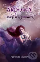 Ardónia - svetlo a temnota - Petronela Stachová - kniha z kategorie Fantasy