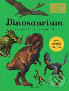 Dinosaurium - pro mladší čtenáře - Chris Wormell, Lily Murray
