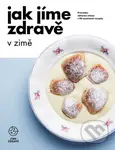 Jak jíme zdravě v zimě (Průvodce zdravou zimou s 90 sezónními recepty) - kniha z kategorie Kuchařky