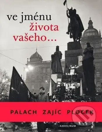 Ve jménu života vašeho... (Palach - Zajíc - Plocek) - kniha z kategorie Historie