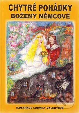 Chytré pohádky - Božena Němcová, Ludmila Valentová (Ilustrátor) - kniha z kategorie Pohádky