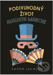 Podivuhodný život Augusta Marche - Aaron Jackson - kniha z kategorie Společenská beletrie