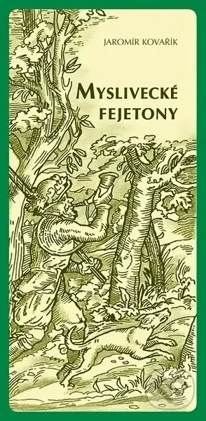 Myslivecké fejetony - Jaromír Kovařík - kniha z kategorie Beletrie