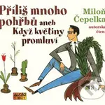 Příliš mnoho pohřbů aneb Když květiny promluví - Miloň Čepelka - audiokniha z kategorie Společenská beletrie