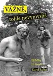Vážně, tohle nevymyslíš (Příběhy ze života) - Karel Rašín - kniha z kategorie Společenská beletrie