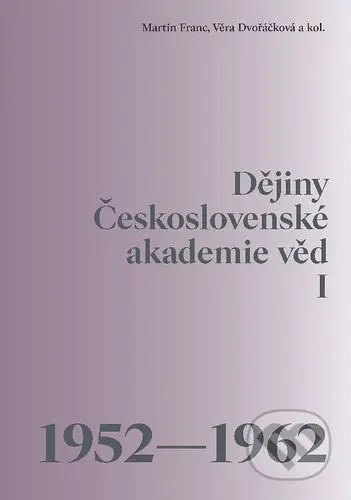 Dějiny Československé akademie věd I (1952 - 1962) - kniha z kategorie Historie