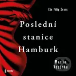 Poslední stanice Hamburk - Martin Vopěnka - audiokniha z kategorie Společenská beletrie