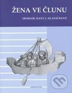 Žena ve člunu (Sborník Hany J. Hlaváčkové) - Kateřina Horníčková - kniha z kategorie Malířství
