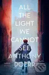 All the Light We Cannot See - Anthony Doerr,All the Light We Cannot See - Anthony Doerr - kniha z kategorie Beletria
