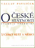 O české státnosti (úvahy a polemiky) 1/ Český stát a Němci - Václav Pavlíček