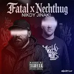 Fatal, Nechthug – Fatal x Nechthug - Nikdy jinak (prod. Maměn)
