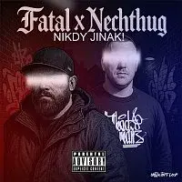 Fatal, Nechthug – Fatal x Nechthug - Nikdy jinak (prod. Maměn)