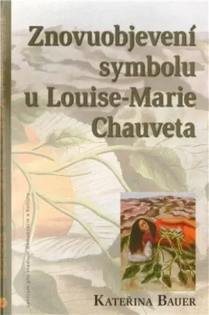 Znovuobjevení symbolu u Louise-Marie Chauveta - Kateřina Bauerová
