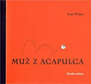 Muž z Acapulca - Ivan Petlan, Luděk Joska