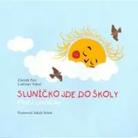 Sluníčko jde do školy - Zdeněk Petr, Vrkoč Ladislav, Jakub Sršeň